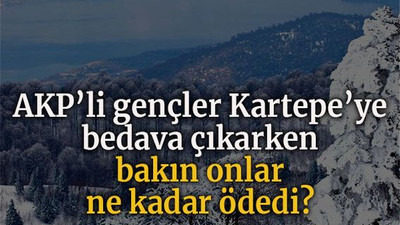 AKP’li gençler Kartepe’ye bedava çıkarken bakın onlar ne kadar ödedi?